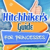 Hitchhikers Guide For Princesses