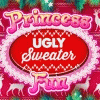 Princess Ugly Sweater Fun